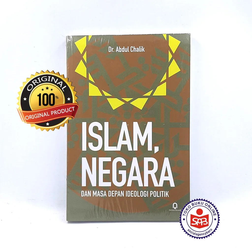 Islam Negara dan Masa Depan Ideologi Politik - Abdul Chalik