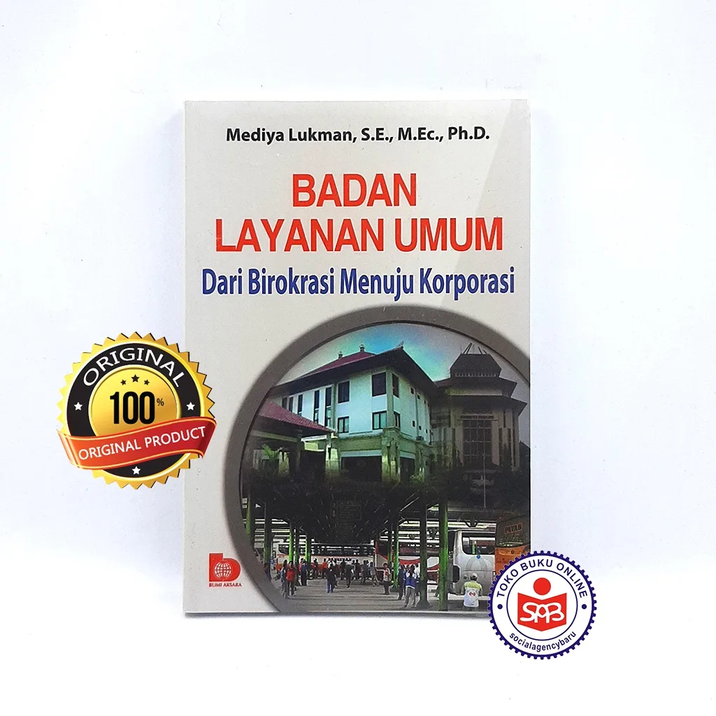 Badan Layanan Umum Dari Birokrasi Menuju Korporasi - Mediya Lukman