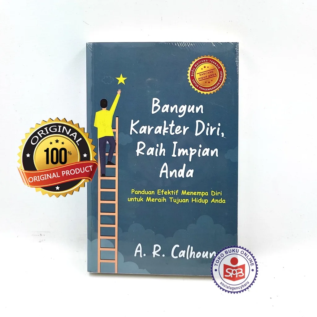 Bangun Karakter Diri Raih Impian Anda - A. R. Calhoun