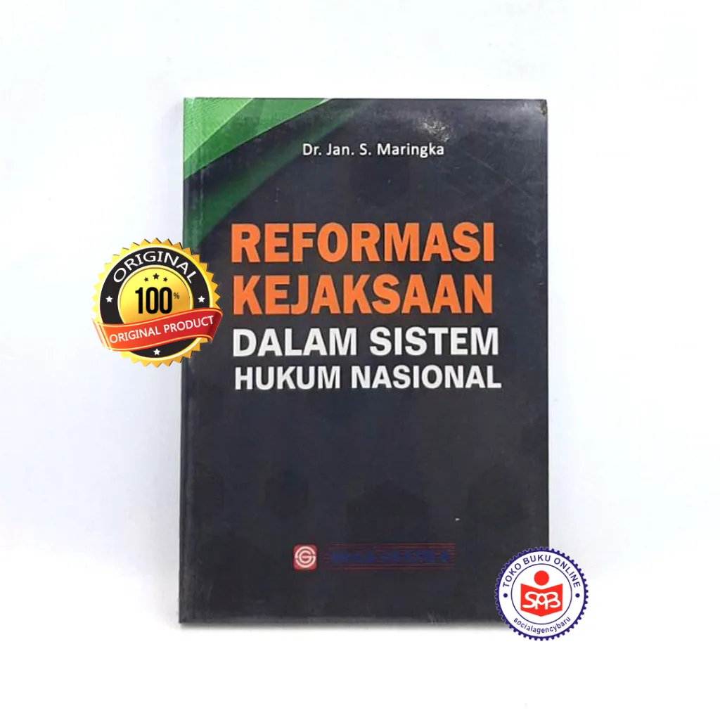 Reformasi Kejaksaan Dalam Sistem Hukum Nasional - Jan. S. Maringka