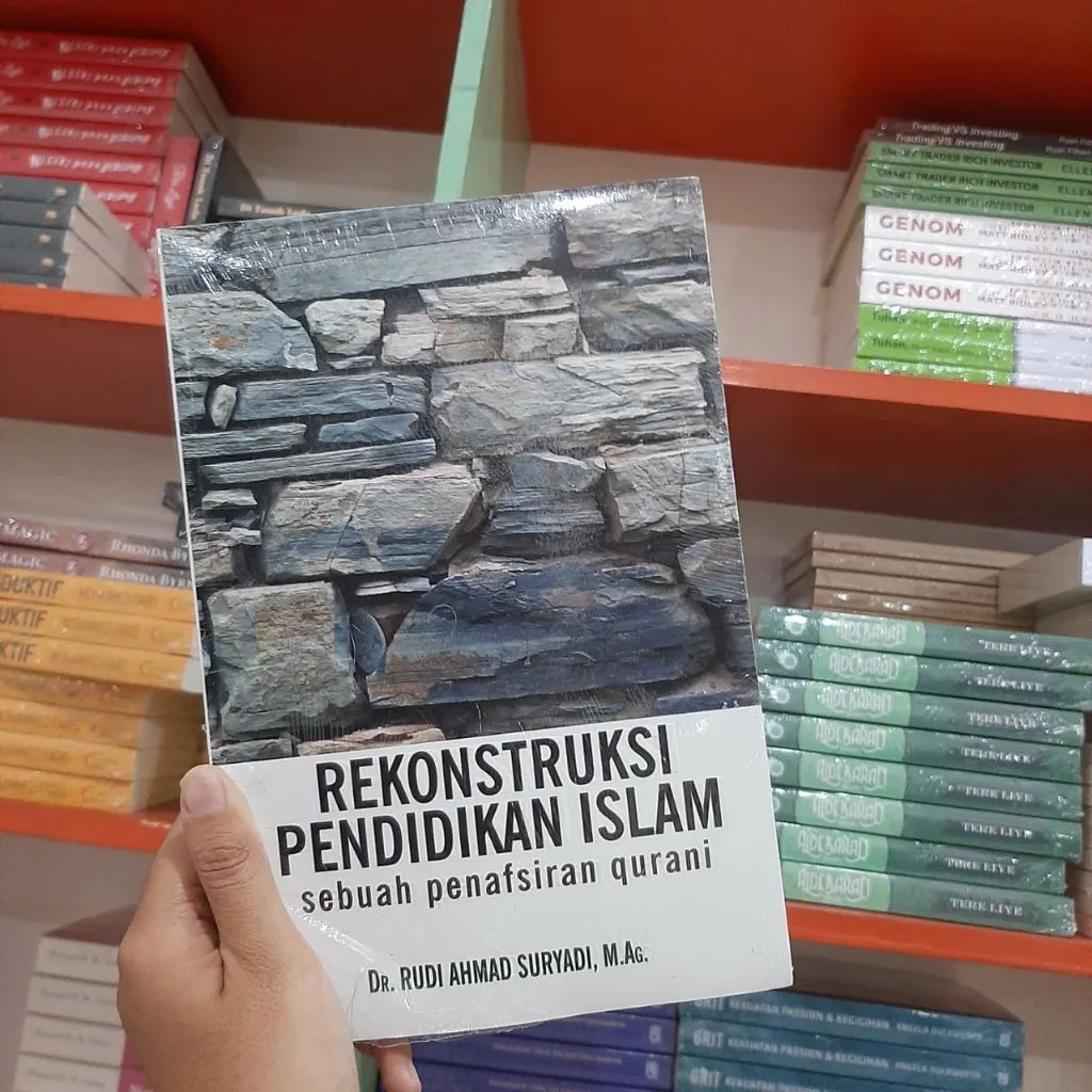 Rekonstruksi Pendidikan Islam Sebuah Penafsiran Qurani - Rudi Ahmad Suryadi