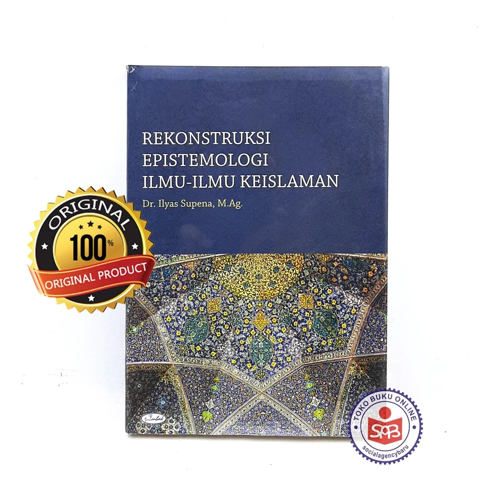 Rekonstruksi Epistemologi Ilmu Ilmu Keislaman - Ilyas Supena