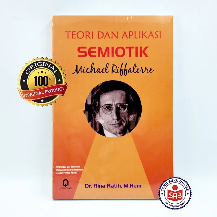 Teori dan Aplikasi Semiotik Michael Riffaterre - Rina Ratih