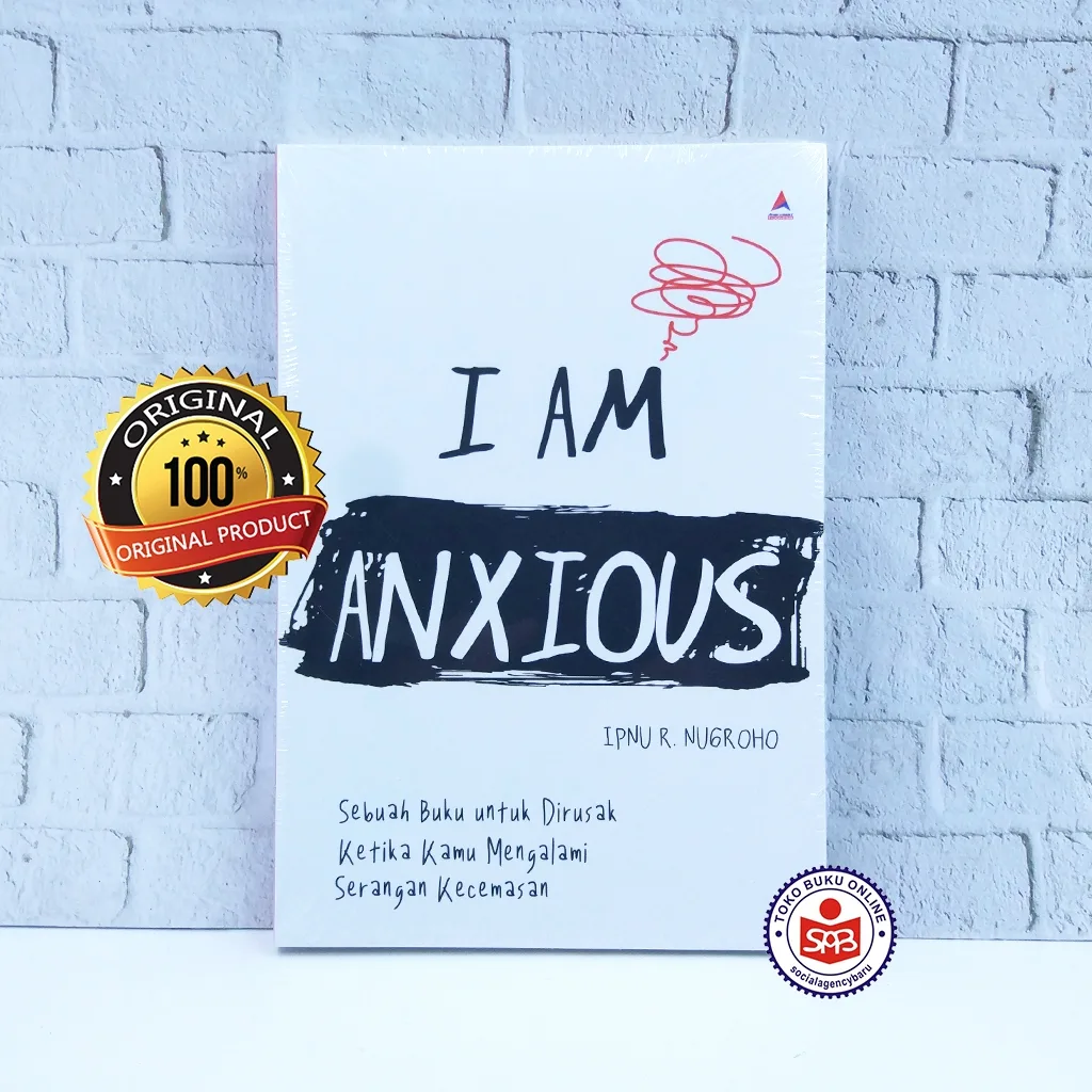 I Am Anxious Sebuah Buku untuk Dirusak - Ipnu R. Noegroho