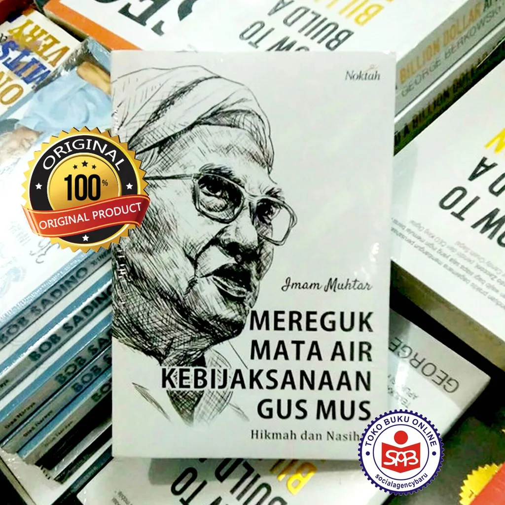 Mereguk Mata Air Kebijaksanaan Gus Mus - Imam Muhtar