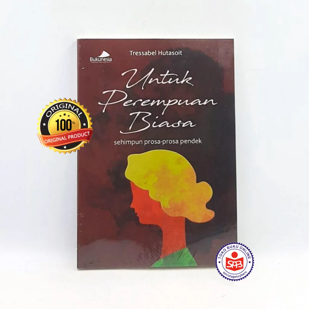 Untuk Perempuan Biasa Sehimpun Prosa Prosa Pendek - Tressabel Hutasoit