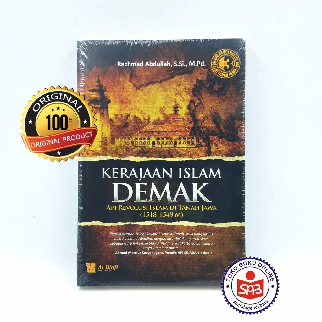 Kerajaan Islam Demak Api Revolusi Islam Di Tanah Jawa - Rachmad Abdullah