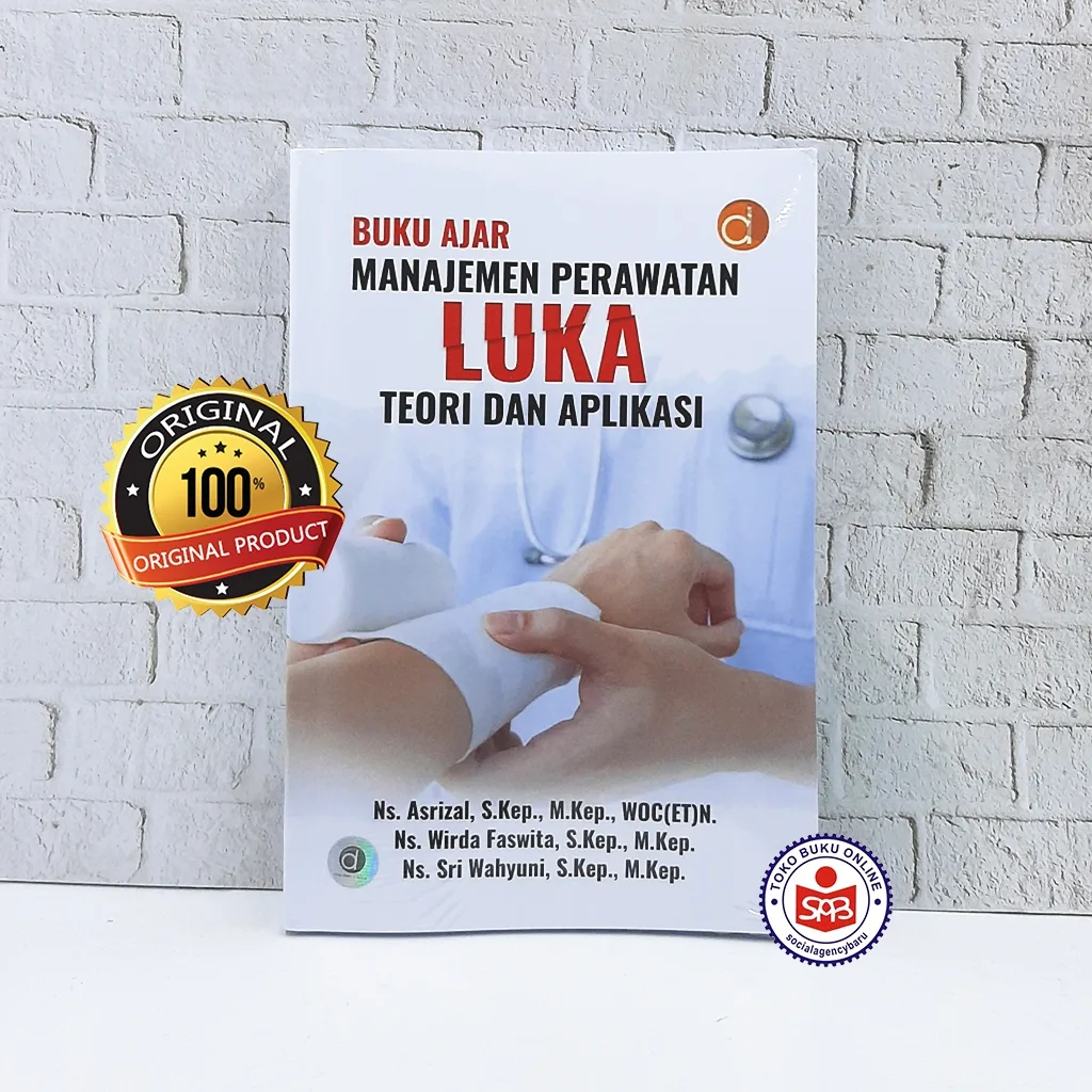 Buku Ajar Manajemen Perawatan Luka Teori dan Aplikasi - Asrizal