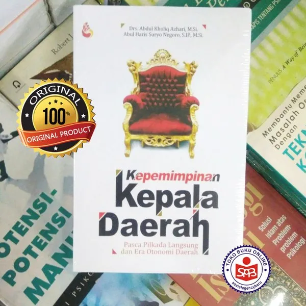 Kepemimpinan Kepala Daerah - Abdul kholiq Azhari
