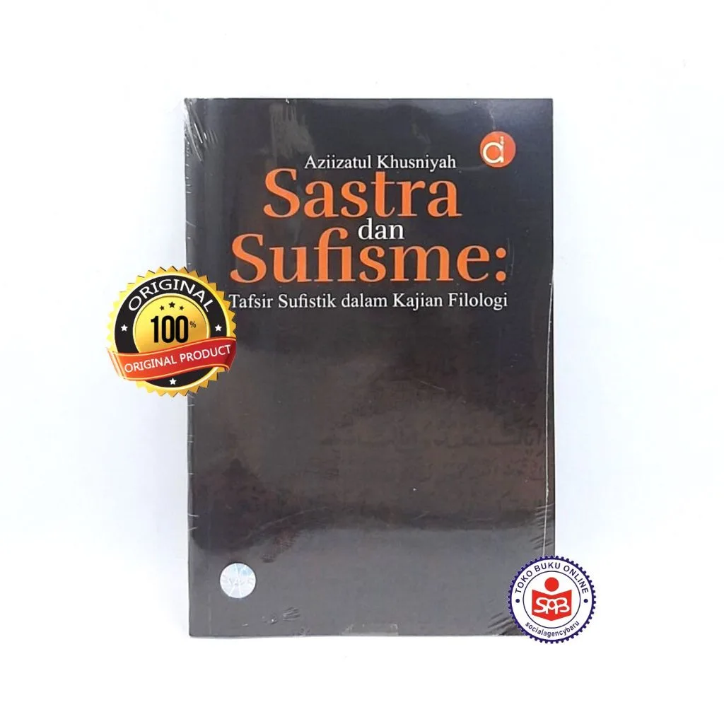 Sastra dan Sufisme Tafsir Sufistik dalam Kajian Filologi - Aziizatul Khusniyah