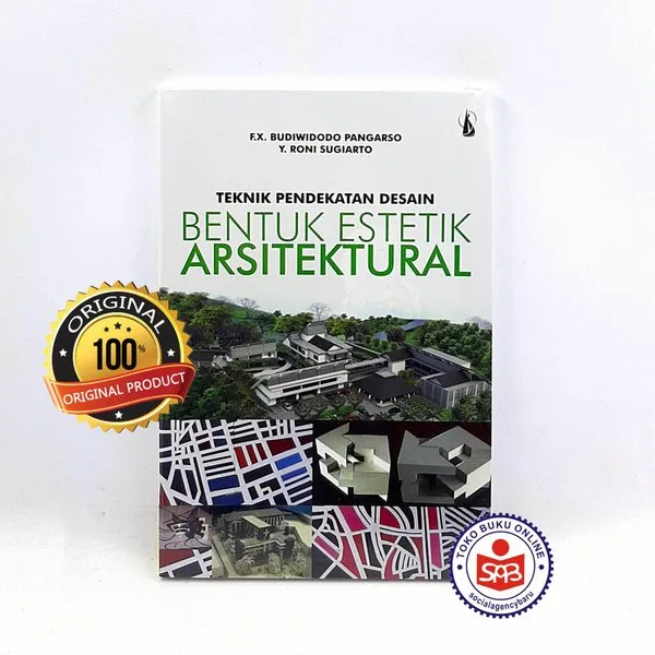 Teknik Pendekatan Desain Bentuk Estetik Arsitektural - Budiwidodo Pangarso