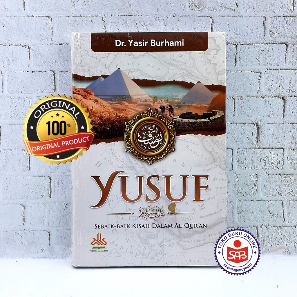 Yusuf Sebaik Baik Kisah Dalam Al Quran - Yasir Burhami
