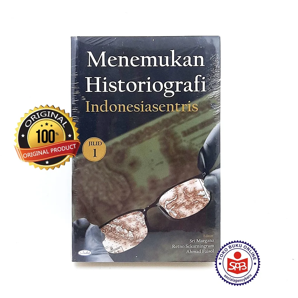 Menemukan Historiografi Indonesiasentris Jilid 1 - Sri Margana