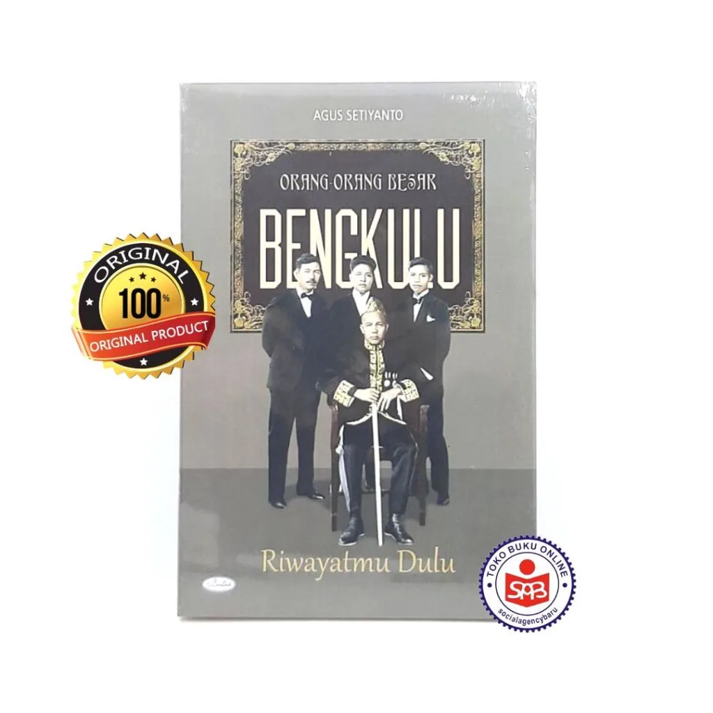 Orang Orang Besar Bengkulu Riwayatmu Dulu - Agus Setiyanto