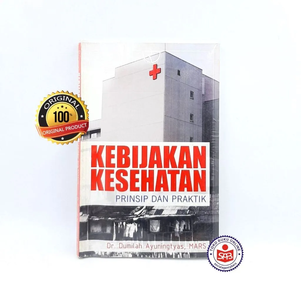 Kebijakan Kesehatan Prinsip dan Praktik - Dumilah Ayuningtyas