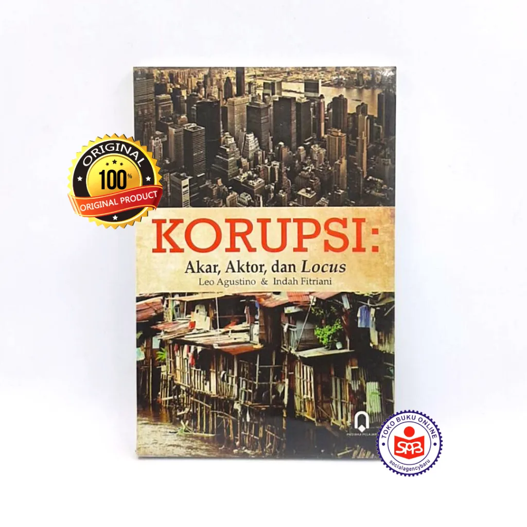 Korupsi Akar Aktor dan Locus - Leo Agustino