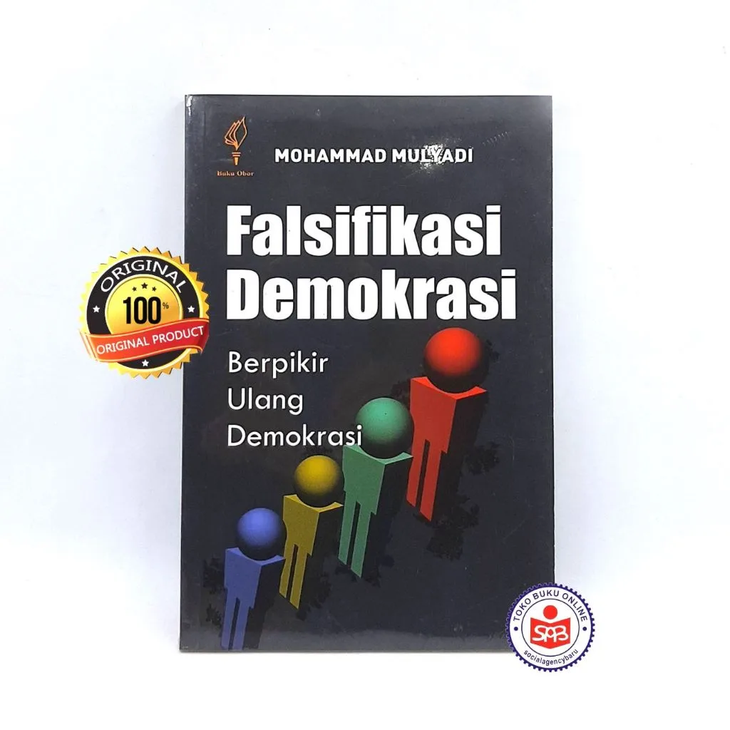 Falsifikasi Demokrasi Berpikir Ulang Demokrasi - Mohammad Mulyadi