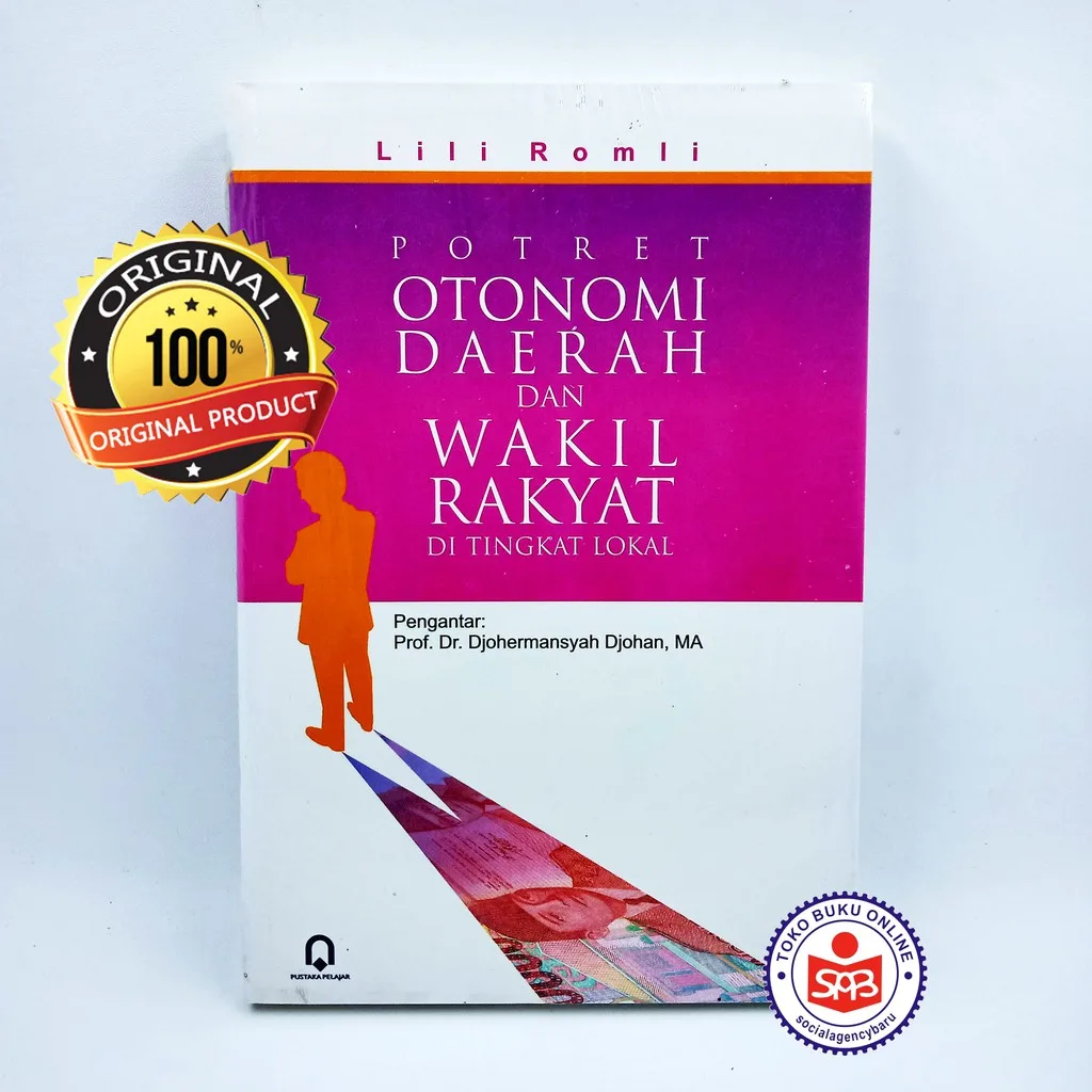 Potret Otonomi Daerah dan Wakil Rakyat di Tingkat Lokal - Lili Romli