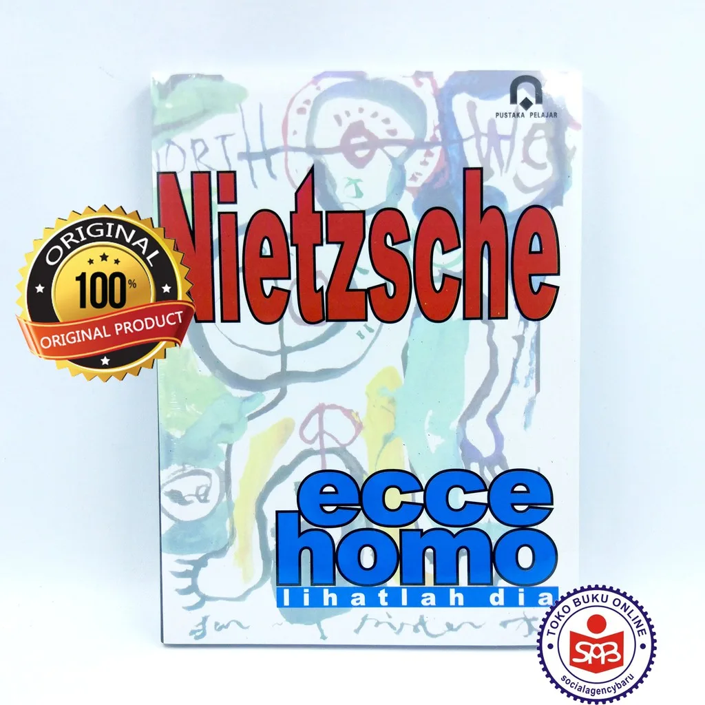 Ecce Homo Lihatlah Dia - Friedrich Nietzsche