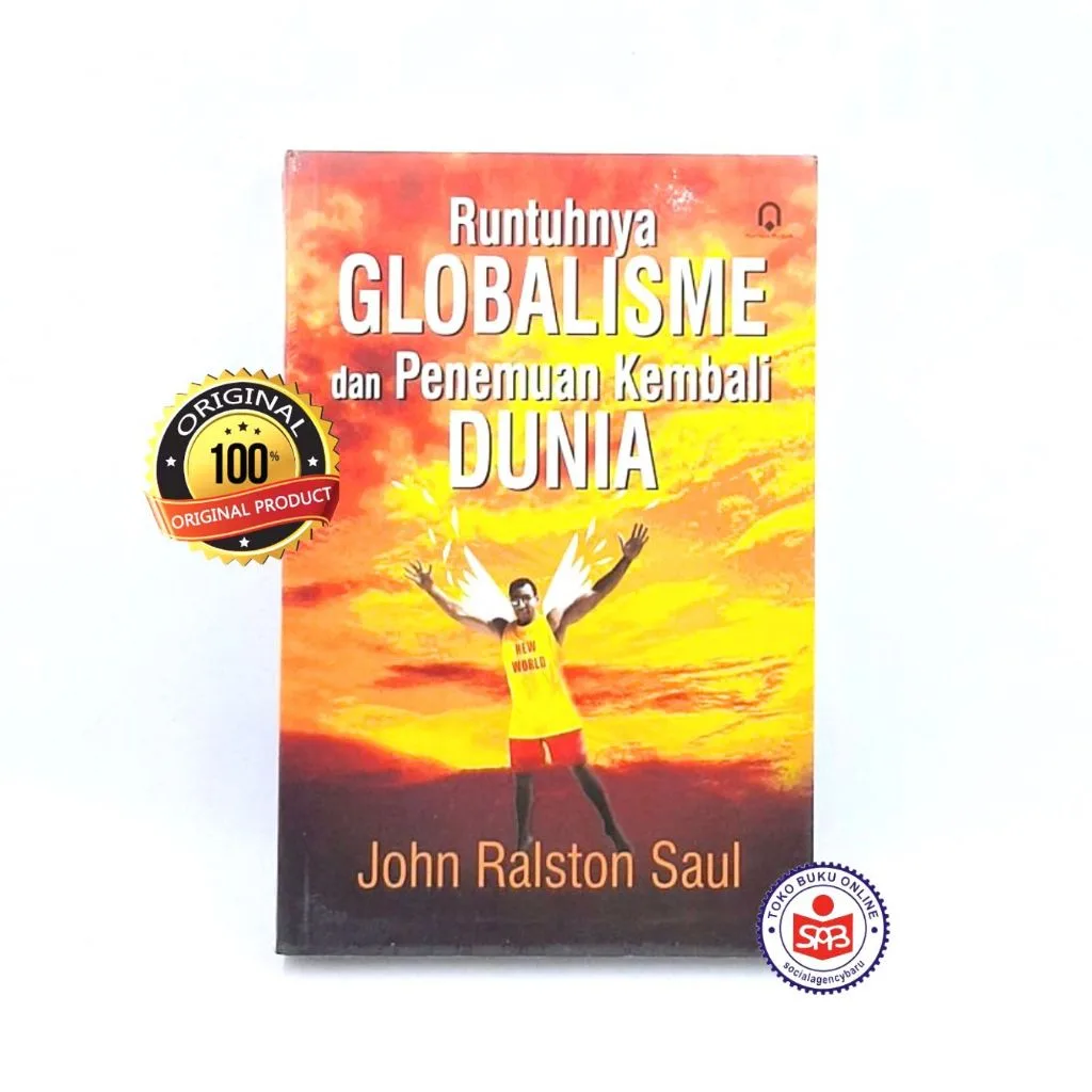 Runtuhnya Globalisme dan Penemuan Kembali Dunia - John Ralston Saul