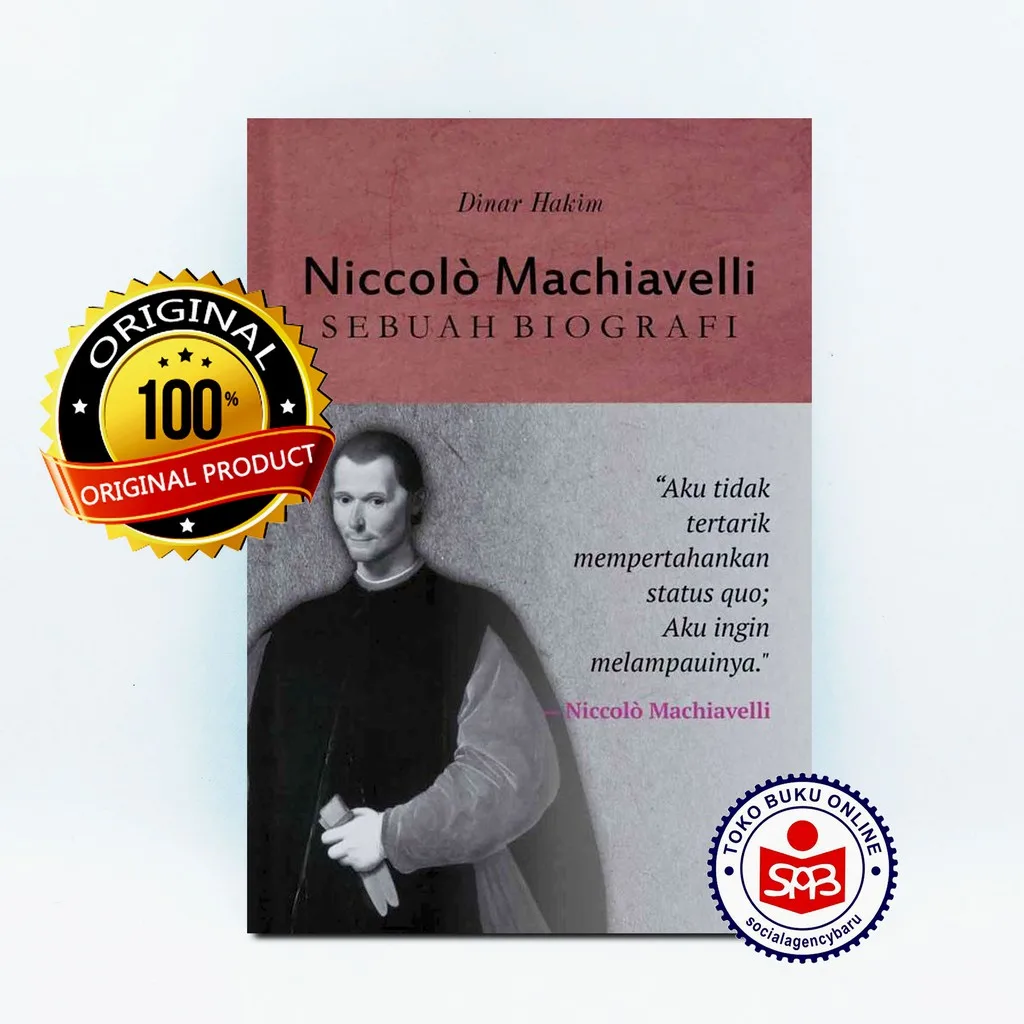 Niccolo Machiavelli Sebuah Biografi - Dinar Hakim