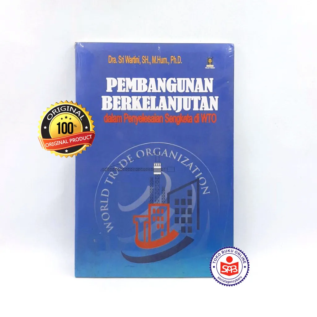 Pembangunan Berkelanjutan dalam Penyelesaian Sengketa di WTO - Sri Wartini