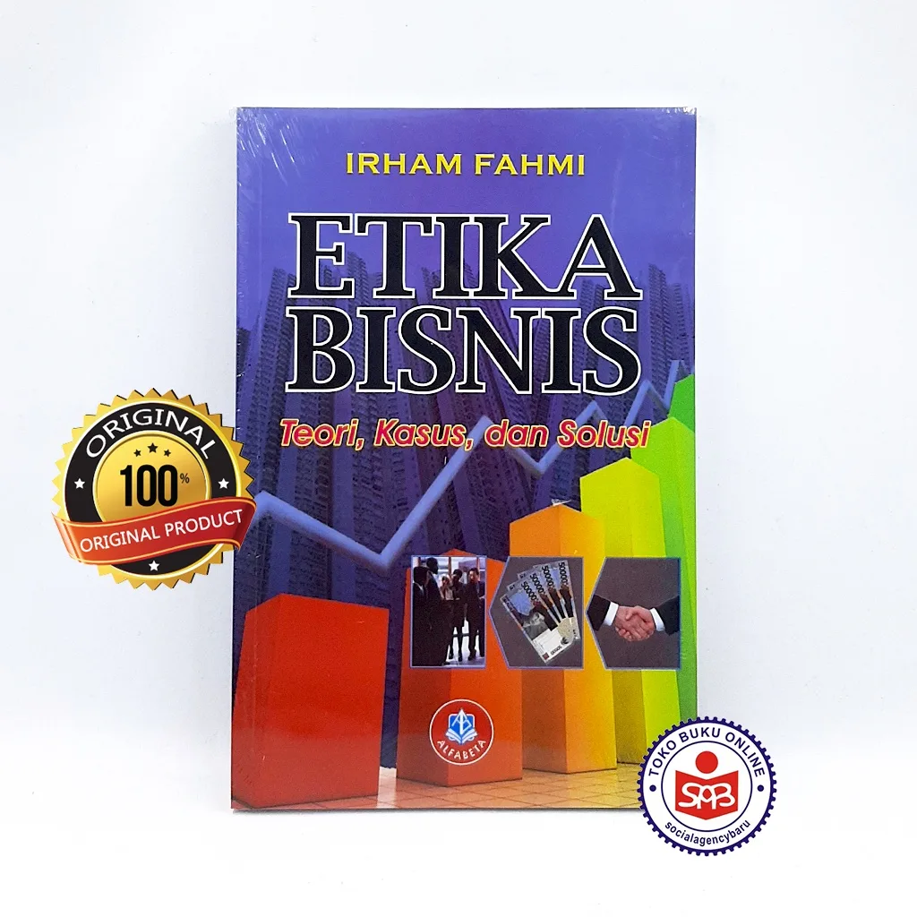 Etika Bisnis Teori Kasus dan Solusi - Irham Fahmi