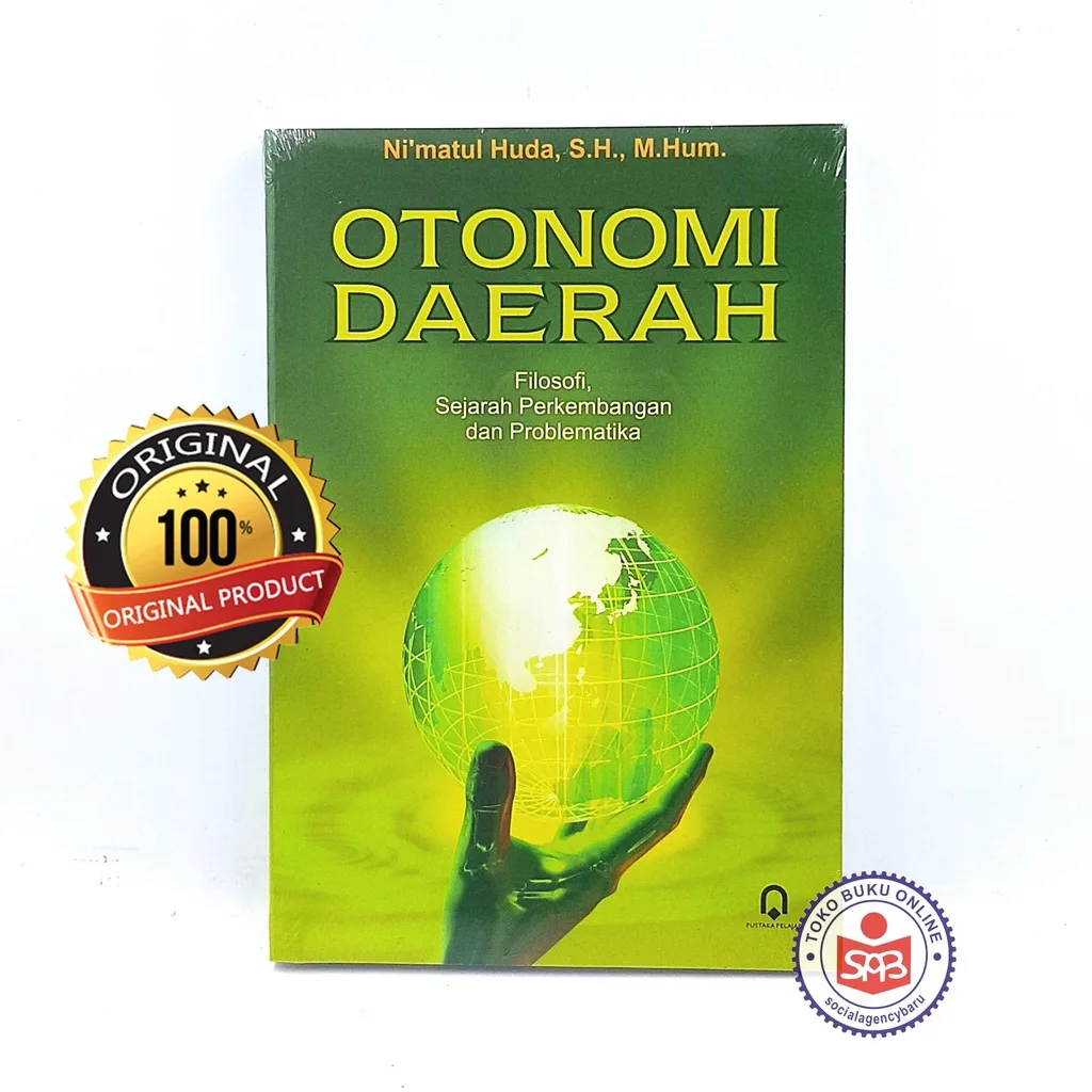 Otonomi Daerah Filosofi, Sejarah Perkembangan dan Problematika - Nimatul Huda