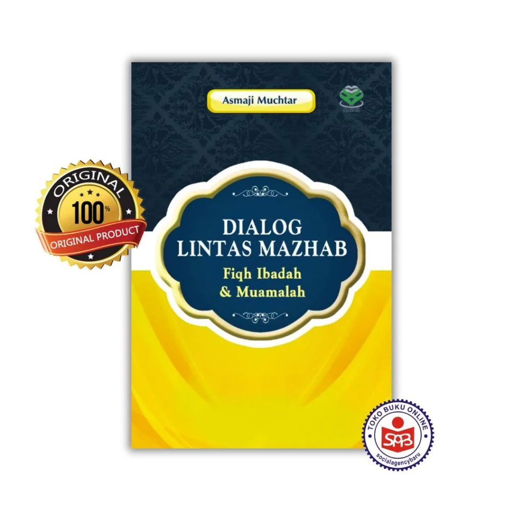 Dialog Lintas Mazhab Fiqh Ibadah dan Muamalah - Asmaji Muchtar