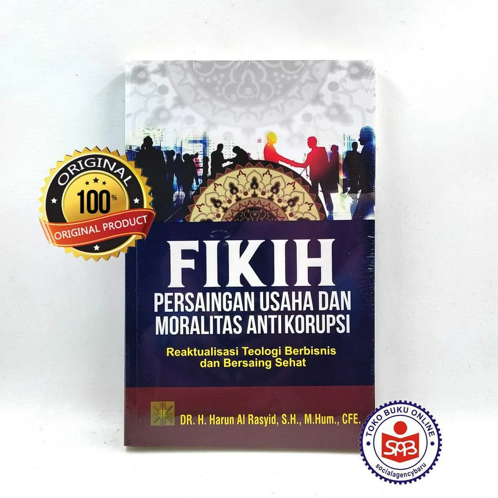 Fikih Persaingan Usaha dan Moralitas Antikorupsi - Harun Al Rasyid