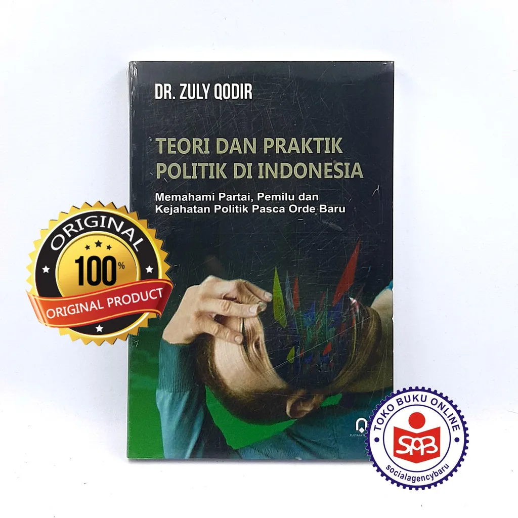 Teori dan Praktik Politik di Indonesia - Zuly Qodir