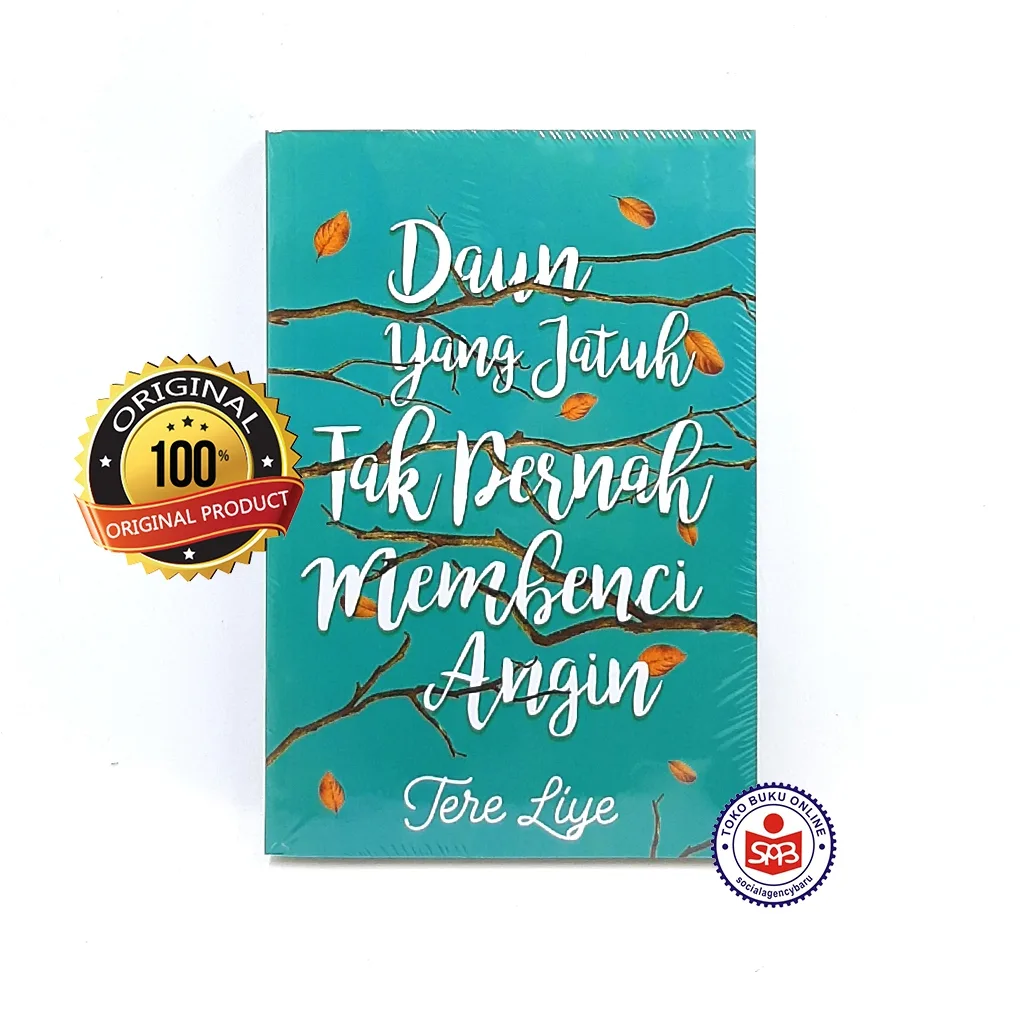 Daun Yang Jatuh Tak Pernah Membenci Angin Tere Liye