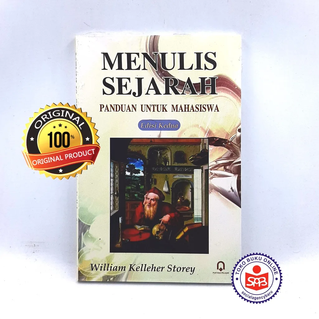 Menulis Sejarah Panduan Untuk Mahasiswa - William Kelleher Storey