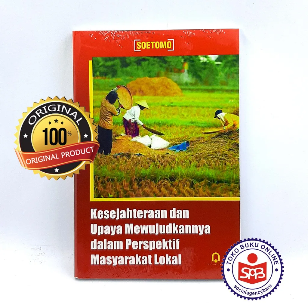 Kesejahteraan dan Upaya Mewujudkannya dalam Perspektif Masyarakat Lokal - Soetomo