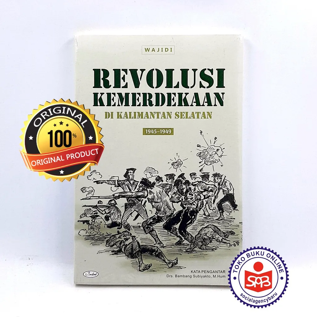 Revolusi Kemerdekaan Di Kalimantan Selatan 1945 - 1949 - Wajidi