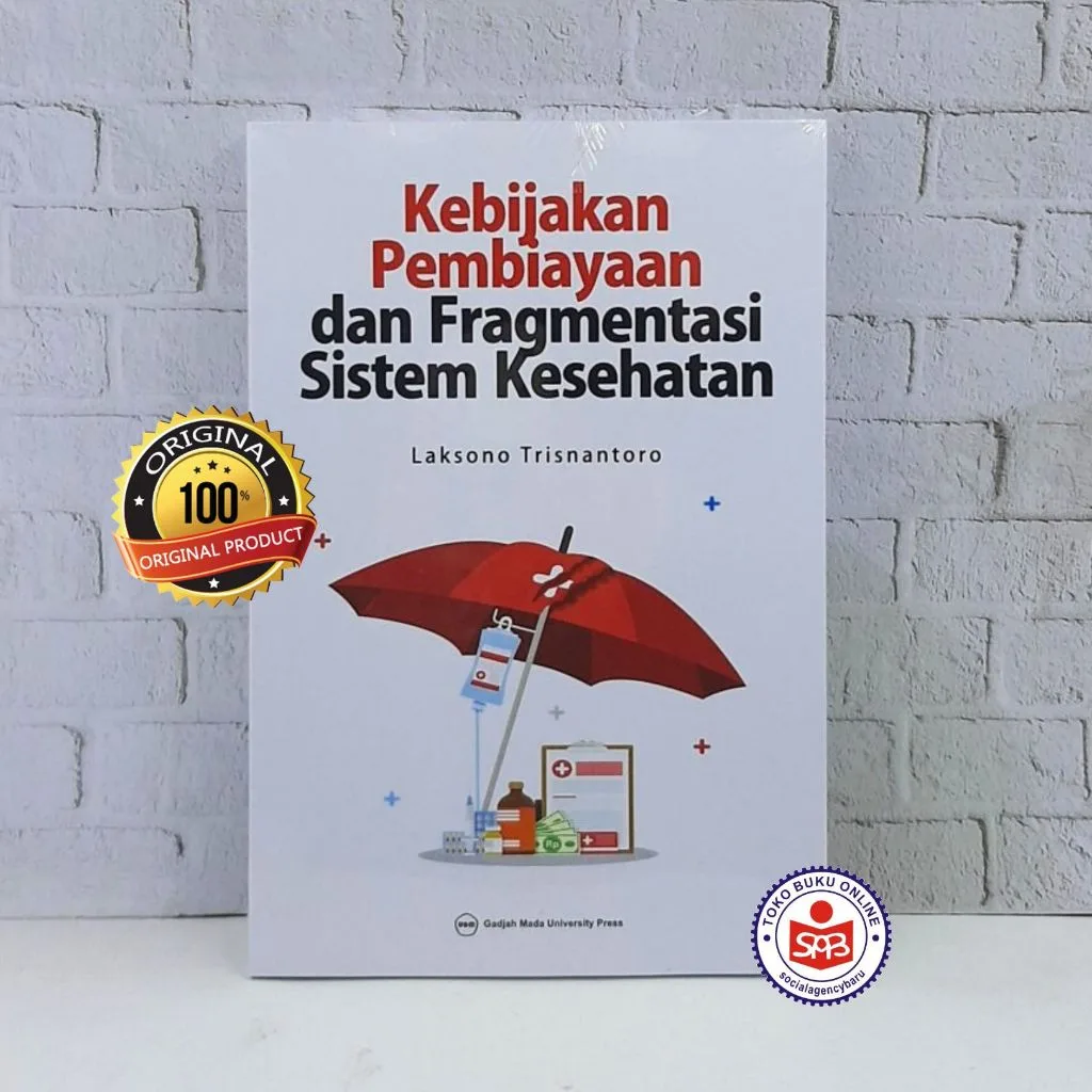 Kebijakan Pembiayaan dan Fragmentasi Sistem Kesehatan - Laksono Trisnantoro
