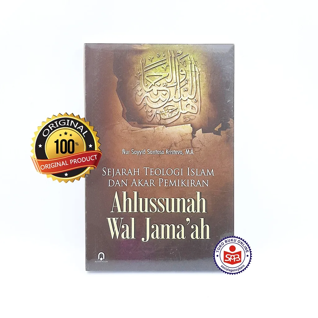 Sejarah Teologi Islam dan Akar Pemikiran Ahlussunah Wal Jamaah - Nur Sayyid S